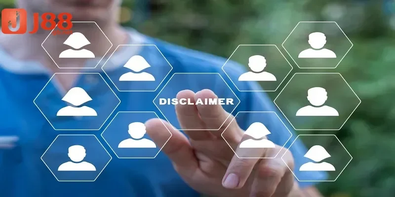 Tầm quan trọng của chính sách miễn trừ trách nhiệm J88